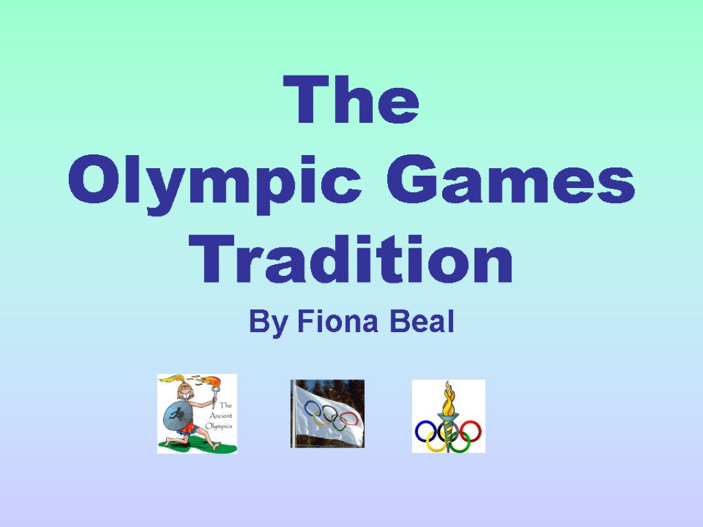 The Olympic Games Tradition By Fiona Beal